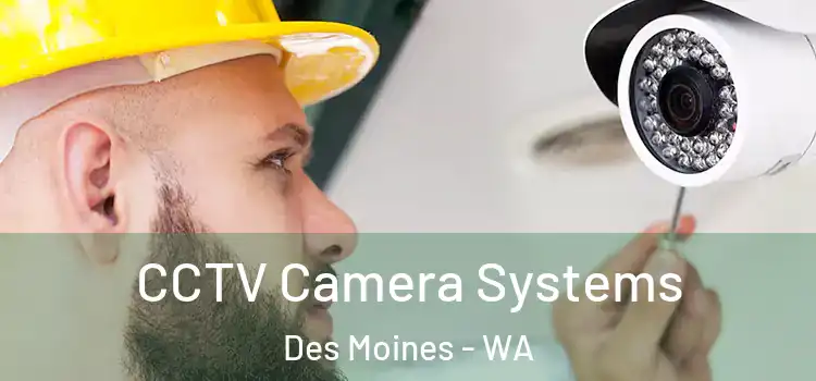 CCTV Camera Systems Des Moines - WA