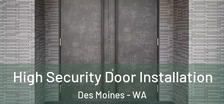 High Security Door Installation Des Moines - WA